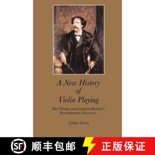 【3-4周达】A New History of Violin Playing: The Vibrato and Lambert Massart's Revolutionary Discovery [9781581126679]