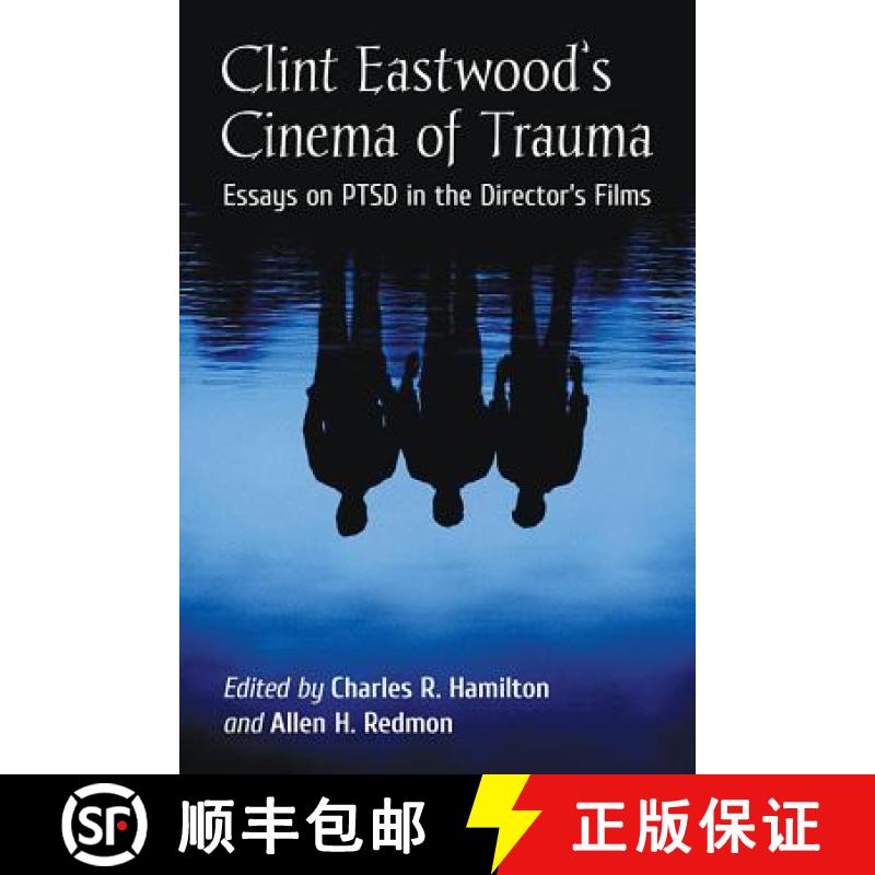 【4周达】Clint Eastwood's Cinema of Trauma : Essays on PTSD in the Director's Films [9781476667508]