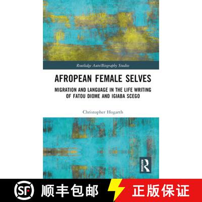 【3-4周达】Afropean Female Selves: Migration and Language in the Life Writing of Fatou Diome and Igia... [9781032067889]