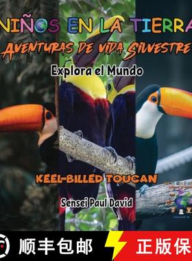 预订 Niños en la Tierra - Aventuras de vida Silvestre - Explora el Mundo Keel-Billed Toucan [9781778485763]