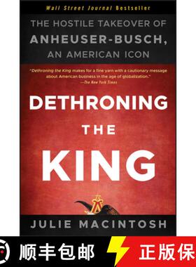 【3-4周达】Dethroning The King: The Hostile Takeover Of Anheuser-Busch, An American Icon [Wiley经管] [9781118157022]