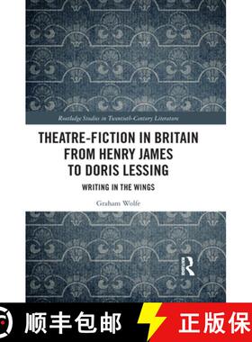 【3-4周达】Theatre-Fiction in Britain from Henry James to Doris Lessing: Writing in the Wings [9781032092164]
