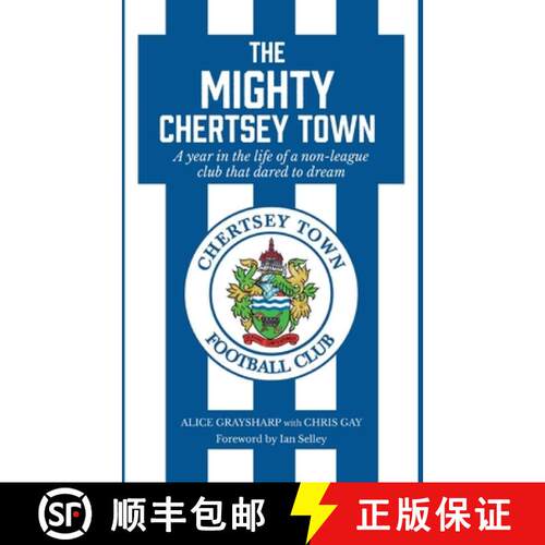 【3-4周达】The Mighty Chertsey Town: A year in the life of a non-league club that dared to dream [9781913136604]