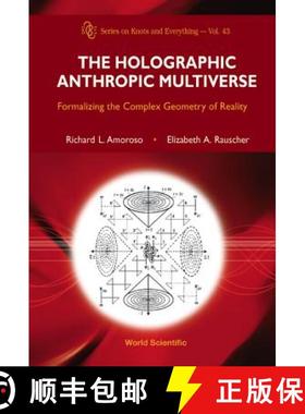 【3-4周达】Holographic Anthropic Multiverse, The: Formalizing the Complex Geometry of Reality [9789812839305]