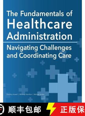 预订 The Fundamentals of Healthcare Administration: Navigating Challenges and Coordinating Care [9781940771885]