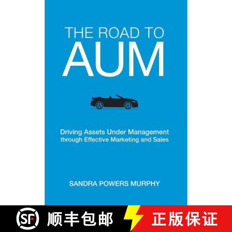 【3-4周达】The Road to AUM: Driving Assets Under Management through Effective Marketing and Sales [9780999720417]