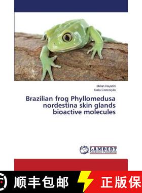 预订 Brazilian frog Phyllomedusa nordestina skin glands bioactive molecules [9783659670619]