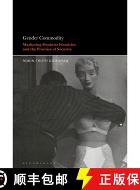 【3-4周达】Gender Commodity: Marketing Feminist Identities and the Promise of Security [9781501388064]