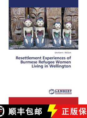 预订 Resettlement Experiences of Burmese Refugee Women Living in Wellington [9786202004213]