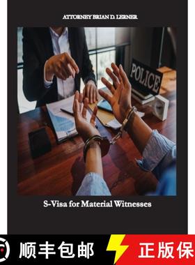 预订 S-Visa for Material Witnesses: Getting a Work Permit and Legal Status by Being a Material Witness [9781958990087]