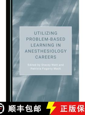 预订 Utilizing Problem-Based Learning in Anesthesiology Careers [9781527562219]