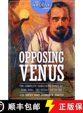 预订 The Opposing Venus: The Complete Cabalistic Cases of Semi Dual, the Occult Detector [9781618273727]