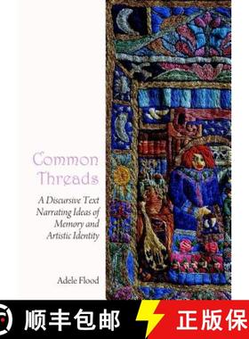 预订 Common Threads: A Discursive Text Narrating Ideas of Memory and Artistic Identity [9781443860192]