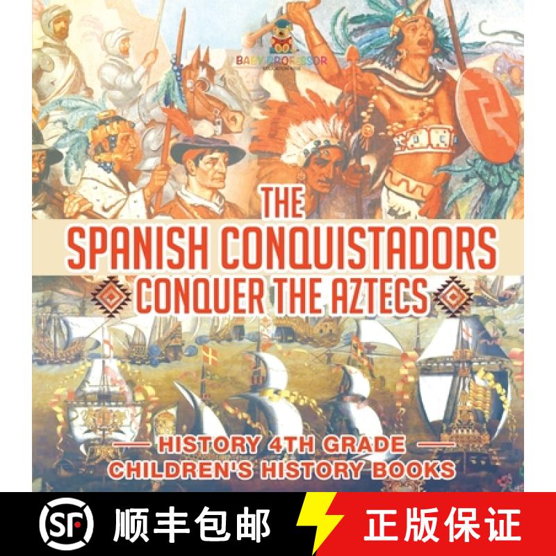 预订 The Spanish Conquistadors Conquer the Aztecs - History 4th Grade | Children's History Books [9798869431714]