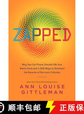 【3-4周达】Zapped: Why Your Cell Phone Shouldn't Be Your Alarm Clock and 1,268 Ways to Outsmart the H... [9780061864285]
