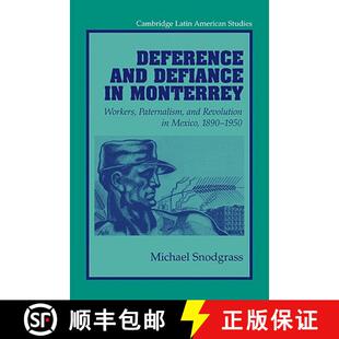 【3-4周达】Deference and Defiance in Monterrey: Workers, Paternalism, and Revolution in Mexico, 1890... [9780521034791]