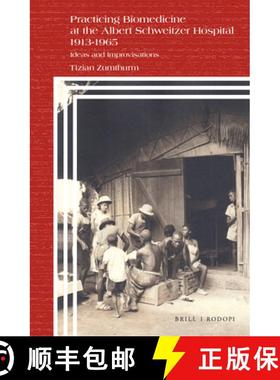 预订 Practicing Biomedicine at the Albert Schweitzer Hospital 1913-1965: Ideas and Improvisations [9789004402676]