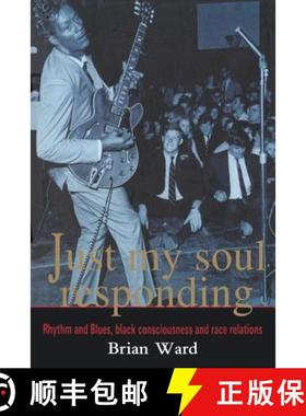 【3-4周达】Just My Soul Responding : Rhythm And Blues, Black Consciousness And Race Relations [9781857281392]
