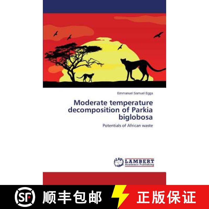 预订 Moderate temperature decomposition of Parkia biglobosa [9783659548246]