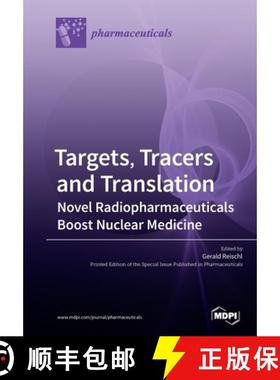 【3-4周达】Targets, Tracers and Translation - Novel Radiopharmaceuticals Boost Nuclear Medicine [9783039213139]