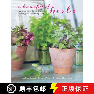 精装 A Handful of Herbs: Inspiring Ideas for Gardening, Cooking and Decorating Your Home with Herbs [9781849757195]