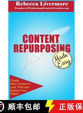 预订 Content Repurposing Made Easy: How to Create More Content in Less Time to Expand Your Reach [9780692316795]