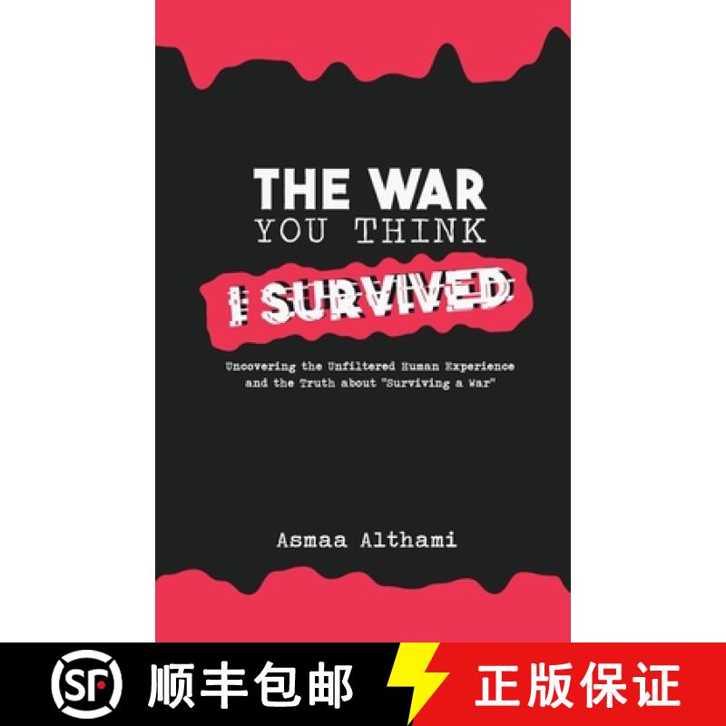 【2-3周达】The War You Think I Survived: Uncovering the Unfiltered Human Experience and the Truth abo... [9798218393908]