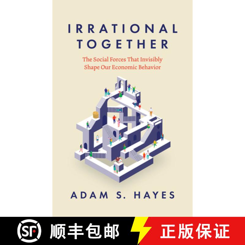 【3-4周达】Irrational Together: The Social Forces That Invisibly Shape Our Economic Behavior [9780226839318]