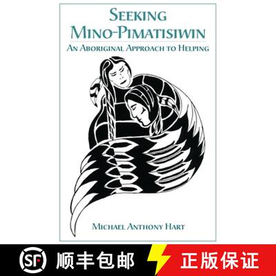 【3-4周达】Seeking Mino–Pimatisiwin – An Aboriginal Approach to Helping [9781552660737]