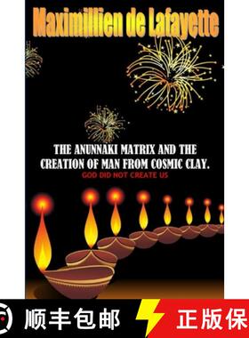 【3-4周达】The Anunnaki Matrix And The creation Of Man From Cosmic Clay. GOD DID NOT CREATE US [9781329491366]