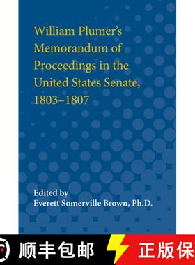 【3-4周达】William Plumer's Memorandum of Proceedings in the United States Senate, 1803-1807 [9780472750559]