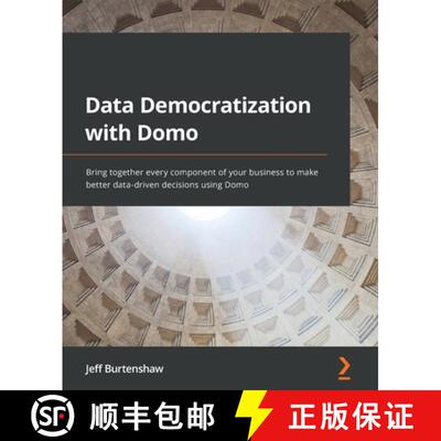 预订 Data Democratization with Domo: Bring together every component of your business to make better d... [9781800568426]