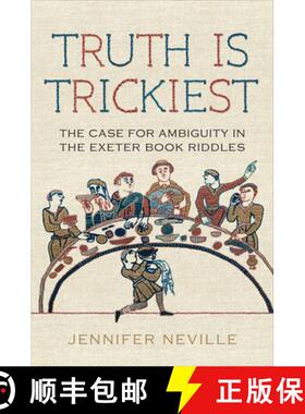 【3-4周达】Truth Is Trickiest: The Case for Ambiguity in the Exeter Book Riddles [9781487552527]