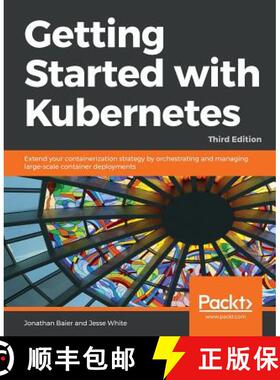 预订 Getting Started with Kubernetes: Extend your containerization strategy by orchestrating and mana... [9781788994729]