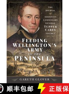 【3-4周达】Feeding Wellington's Army in the Peninsula: The Journal of Assistant Commissary General Tu... [9781399041416]