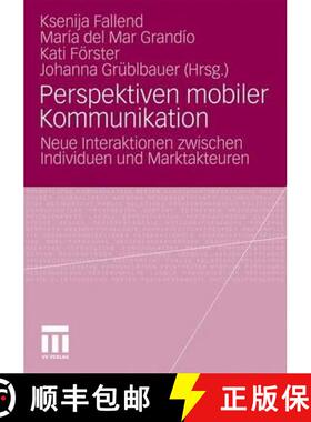 【3-4周达】Perspektiven mobiler Kommunikation : Neue Interaktionen zwischen Individuen und Marktakteuren [9783531163161]
