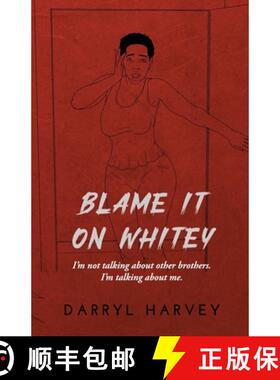 【3-4周达】Blame It on Whitey: I'm not talking about other brothers. I'm talking about me. [9781666403725]