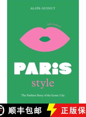 【3-4周达】The Little Book of Paris Style: The Fashion Story of the Iconic City [9781802792614]