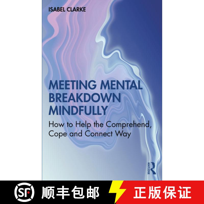 【3-4周达】Meeting Mental Breakdown Mindfully: How to Help the Comprehend, Cope and Connect Way [9780367533663]