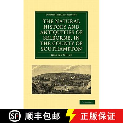 【3-4周达】Natural History and Antiquities of Selborne, in the County of Southampton: - The Natural H... [9781108138369]