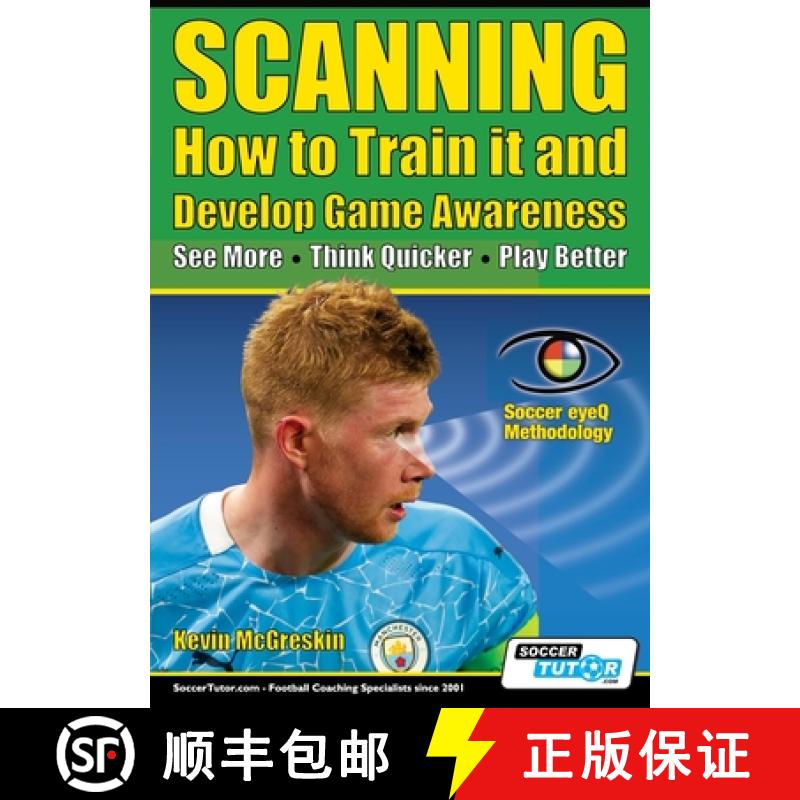 【3-4周达】SCANNING - How to Train it and Develop Game Awareness: See More, Think Quicker, Play better [9781910491508]