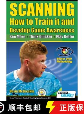【3-4周达】SCANNING - How to Train it and Develop Game Awareness: See More, Think Quicker, Play better [9781910491508]