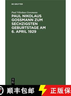 预订 Paul Nikolaus Gossmann zum sechzigsten Geburtstage am 6. April 1929 [9783486756012]