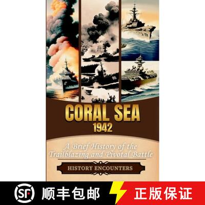 【3-4周达】Coral Sea 1942: A Brief History of the Trailblazing and Pivotal Battle [9798348319632]