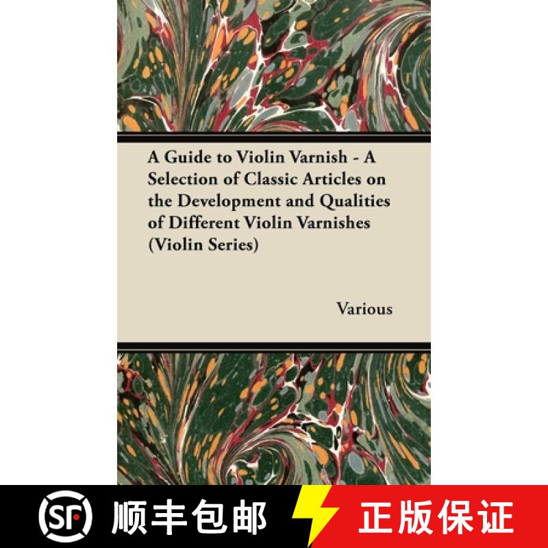 【2-3周达】A Guide to Violin Varnish - A Selection of Classic Articles on the Development and Qualiti... [9781447459439]