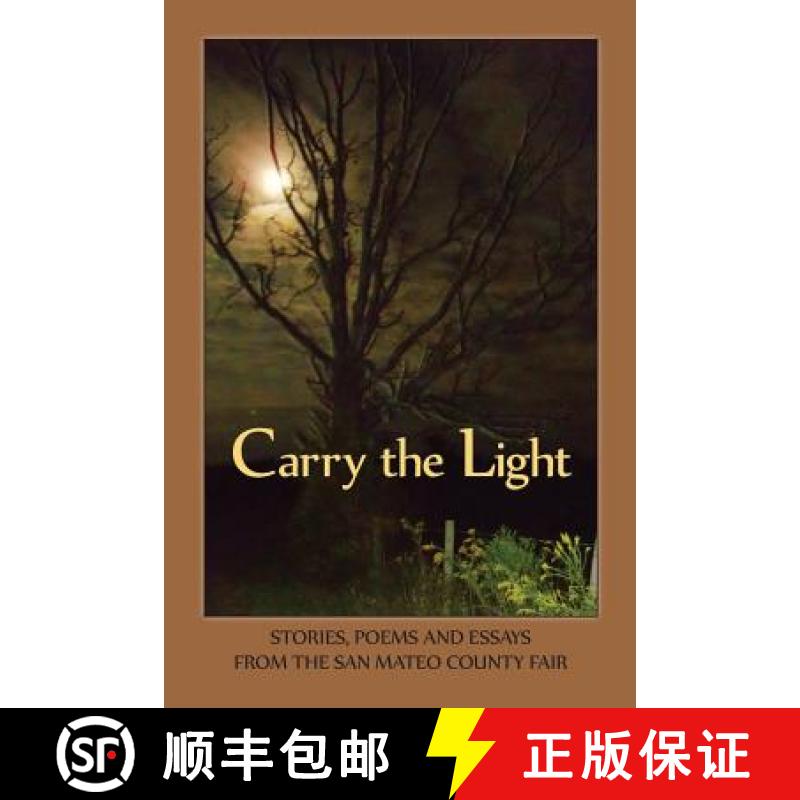 【3-4周达】Carry the Light Vol 3: Stories, Essays and Poems from the San Mateo County Fair 2014 [9781937818258]