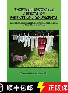 预订 Thirteen Enjoyable Aspects of Parenting Adolescents: One Pediatrician's Perspective on Our Great... [9781439270301]