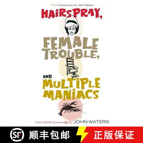 【3-4周达】Hairspray, Female Trouble, and Multiple Maniacs: Three More Screenplays [9781560257028]