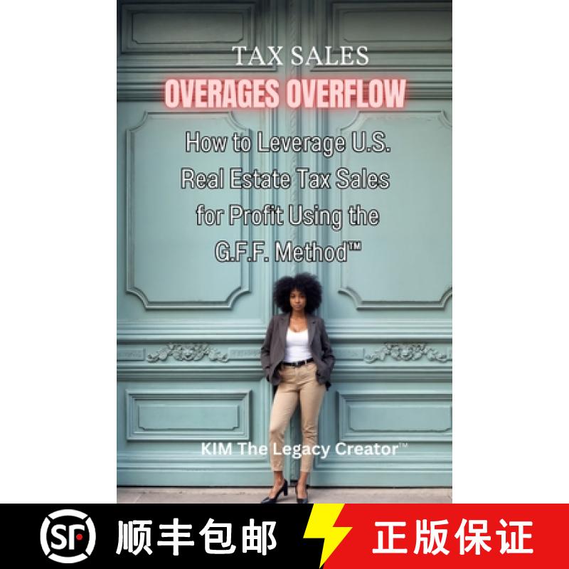 【3-4周达】Tax Sales Overages Overflow: How to Leverage U.S. Real Estate Tax Sales for Profit Using t... [9780578586557]