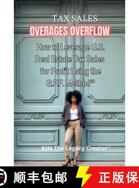 预订 Tax Sales Overages Overflow: How to Leverage U.S. Real Estate Tax Sales for Profit Using the G.F... [9780578586557]